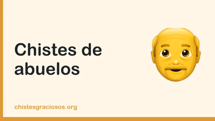 Chistes de abuelos, los sabios del humor