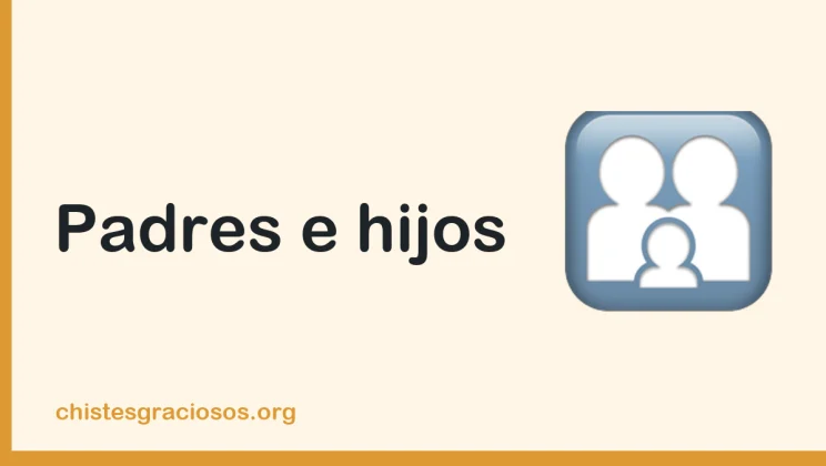 Chistes de padres e hijos, humor familiar