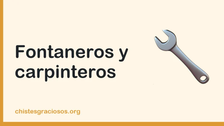 Chistes de fontaneros y carpinteros