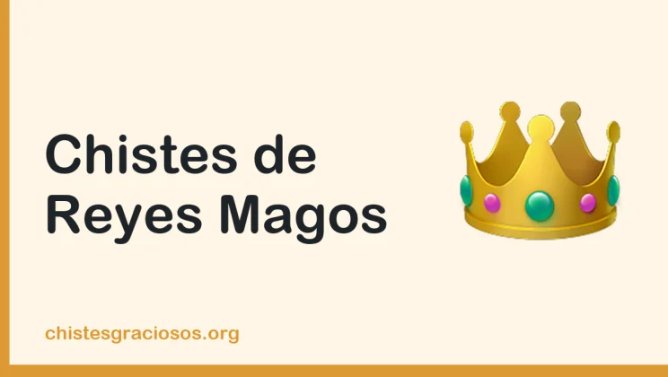 Chistes de Reyes Magos para la noche mágica