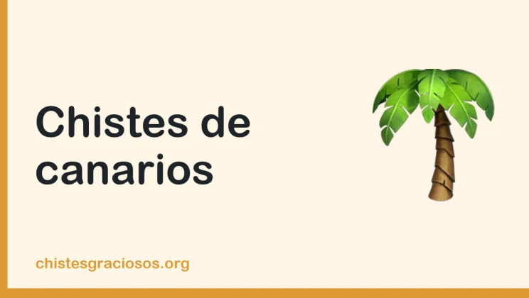 Chistes de canarios de las islas afortunadas
